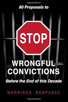 Paperback 80 Proposals to STOP Wrongful Convictions: - Before the End of This Decade Book