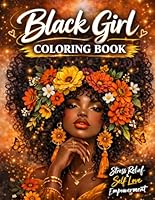 Black Girl Coloring Book for Adults: Featuring Beautiful Black Women with Affirmations and Celebrating Black Beauty B0CNJPSQDS Book Cover