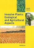 Invasive Plants: Ecological and Agricultural Aspects