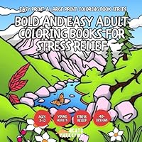 Bold and Easy Adult Coloring Books for Stress Relief for Teens and Adults with Easy and Simple Designs for Relaxation (Easy Print & Large Print ... with Easy and Simple Designs for Relaxation) B0F66KTVVQ Book Cover