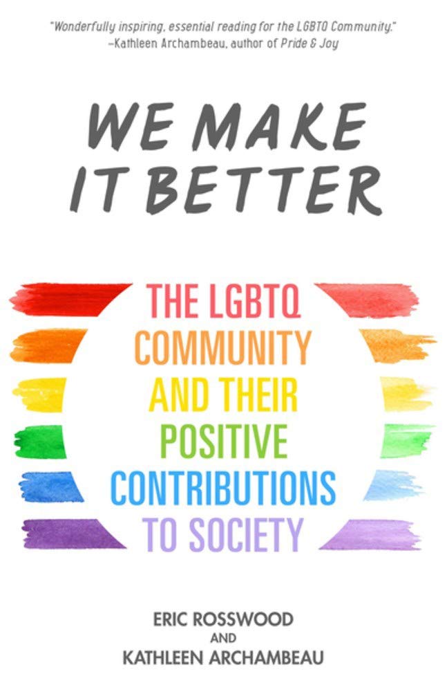 We Make It Better: The LGBTQ Community and Their Positive Contributions to Society