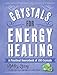 Crystals for Energy Healing: A Practical Sourcebook of 100 Crystals