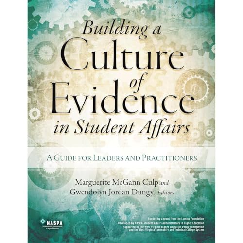 Building a Culture of Evidence in Student Affairs: A Guide for Leaders and Practitioners - Marguerite McGann Culp, Gwendolyn Jordan Dungy