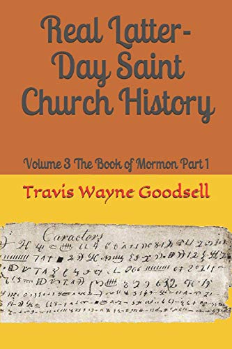 Real Latter-Day Saint Church History: Volume 3 The Book of Mormon Part 1 (Short History Topic)