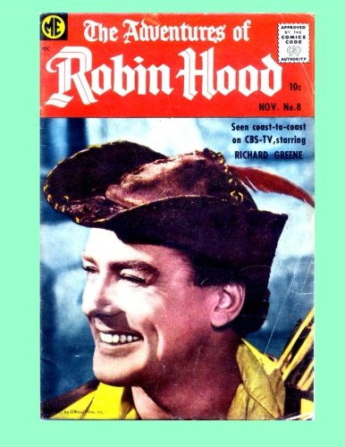 The Adventures Of Robin Hood #8: The Tales Of Britain's Greatest Folk Hero - Based on The Classic TV Show - All Stories - No Ads