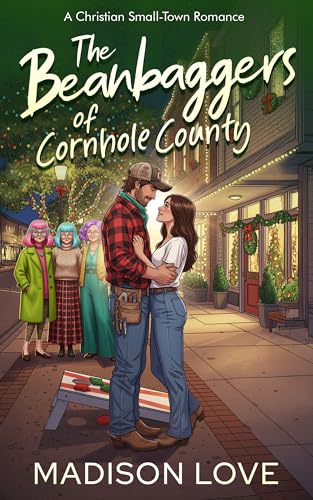 The Beanbaggers of Cornhole County: A Christian, Small-Town Romance