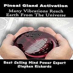 Pineal Gland Activation: Many Vibrations Reach Earth from the Universe Audiolibro Por Stephen Richards arte de portada