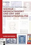 Weimar – Gedächtnisort und Ort der Gedächtnispolitik