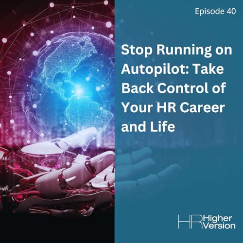 Page de couverture de 40: Stop Running on Autopilot: Take Back Control of Your HR Career and Life