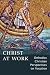 Christ At Work: Orthodox Christan Perspectives on Vocation