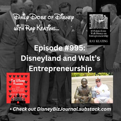 Episode #995: Disneyland and Walt&rsquo;s Entrepreneurship