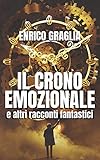 IL CRONO EMOZIONALE e altri racconti fantastici