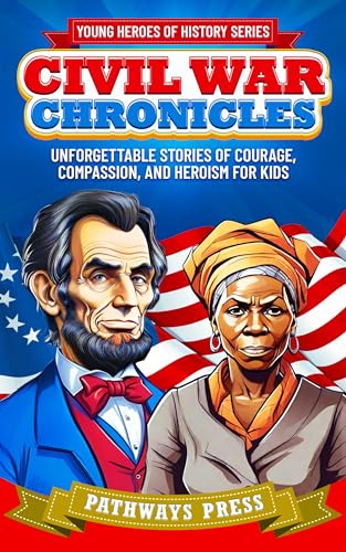Civil War Chronicles: Unforgettable Stories of Courage, Compassion, and Heroism