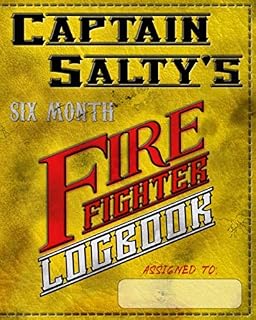 Captain Salty's Firefighter Logbook: with hazardous exposure documentation (Captain Salty's Firefighter Support Series)