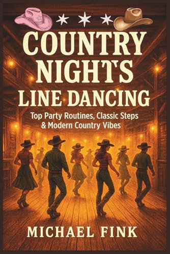 Country Nights Line Dancing: Top Party Routines, Classic Steps & Modern Country Vibes