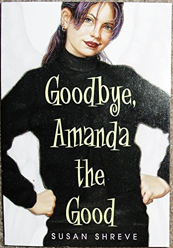 Goodbye, Amanda the Good 0439329191 Book Cover