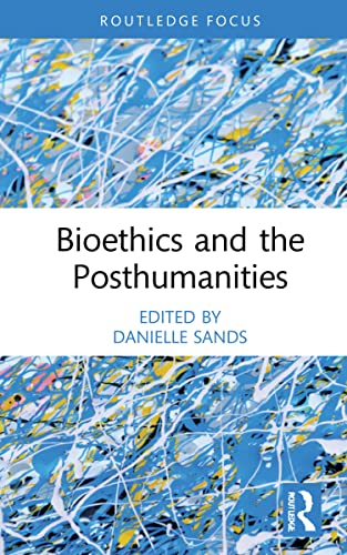 Bioethics and the Posthumanities view 2