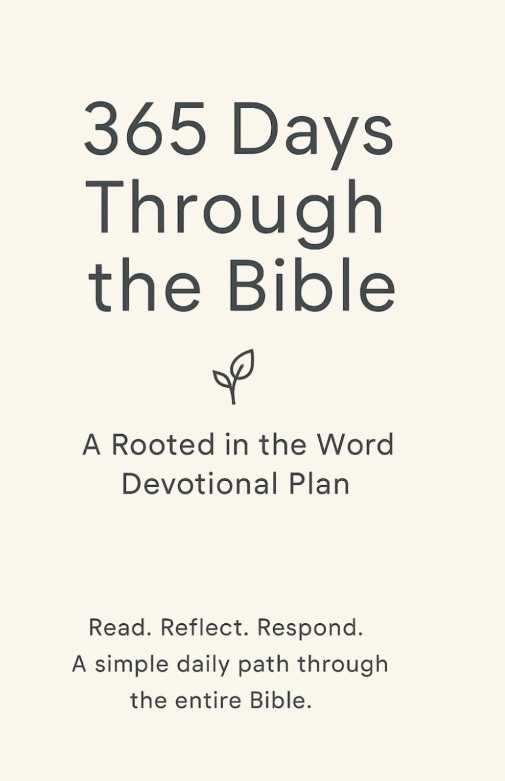 Rooted in the Word: 365-Day Bible Reading & Devotional Plan: Read Through the Bible in a Year with Daily Scripture, Reflection, and Prayer Prompts