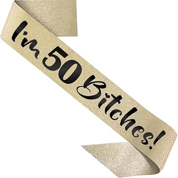 PartyForever 50th Birthday Decoration Sash for Women Im 50 Bitches! Gold 33.5 inch Long with Black Letters for Her