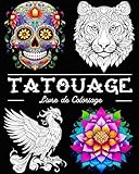 Tatouage Livre de Coloriage: Belles Images de Tatouages avec des Crânes, des Animaux, des Fleurs