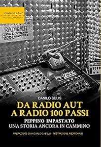 Vedi scheda su Amazon Da Radio Aut a Radio 100 passi. Peppino Impastato, una storia ancora in cammino