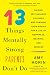 13 Things Mentally Strong Parents Don't Do: Raising Self-Assured Children and Training Their Brains for a Life of Happiness, Meaning, and Success