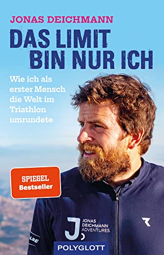 Das Limit bin nur ich: Wie ich als erster Mensch die Welt im Triathlon...