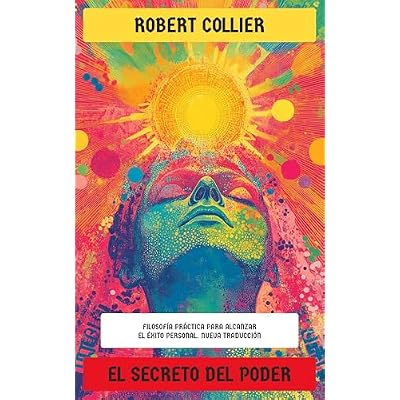 El Secreto del Poder: Filosof&iacute;a pr&aacute;ctica para alcanzar el &eacute;xito personal