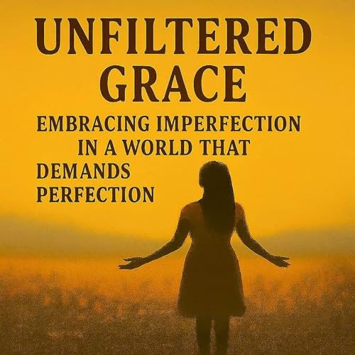 Unfiltered Grace [Written by Susan Lorraine Kadera] episode artwork