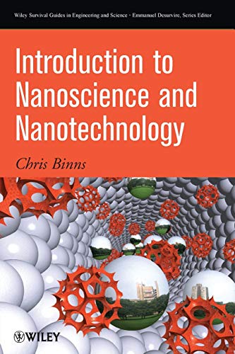 Introduction to Nanoscience and Nanotechnology: Tiny Structure, Big Ideas and Grey Goo: 6 (Wiley Survival Guides in Engineering and Science)