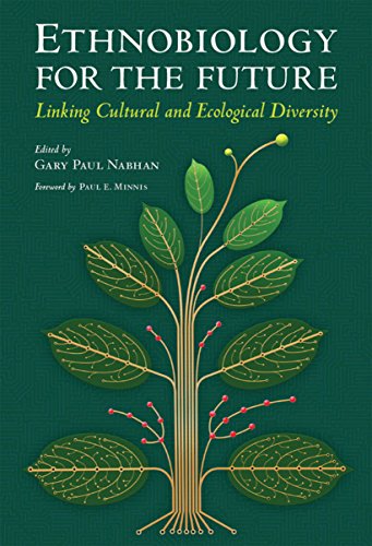 Ethnobiology for the Future: Linking Cultural and Ecological Diversity (Southwest Center Series)