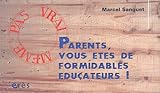 sanguet  Parents vous êtes de formidables éducateurs !