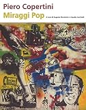 Piero Copertini. Miraggi pop. Catalogo della mostra (Bologna, 7 aprile-3 maggio 2017)