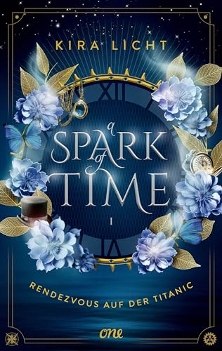 A Spark of Time - Rendezvous auf der Titanic: Zeitreisen, Geheimnisse und große Gefühle - Der fesselnde Auftakt der Urban-Fantasy-Reihe (A Spark of Time-Reihe, Band 1)