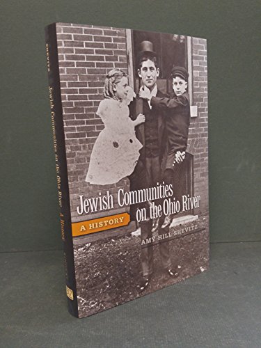 Jewish Communities on the Ohio River: A History (Ohio River Valley Series)