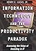 Information Technology and the Productivity Paradox: Assessing the Value of Investing in IT