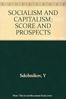 SOCIALISM AND CAPITALISM: Score and Prospects B000LTV4W8 Book Cover