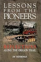 Lessons From the Pioneers : Reflections Along the Oregon Trail 0963773208 Book Cover