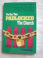 The Day They Padlocked the Church: Pastor Sileven and 1,000 Christians Who Defied Nebraska Tyranny in America's Crisis of Freedom: An Eyewitness Account 0910311056 Book Cover