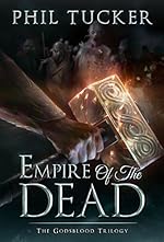The Empire of the Dead (The Godsblood Trilogy Book 1)