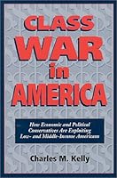 Class War in America: How Economic and Political Conservatives Are Exploiting Low- And Middle-Income American Families 1564743489 Book Cover