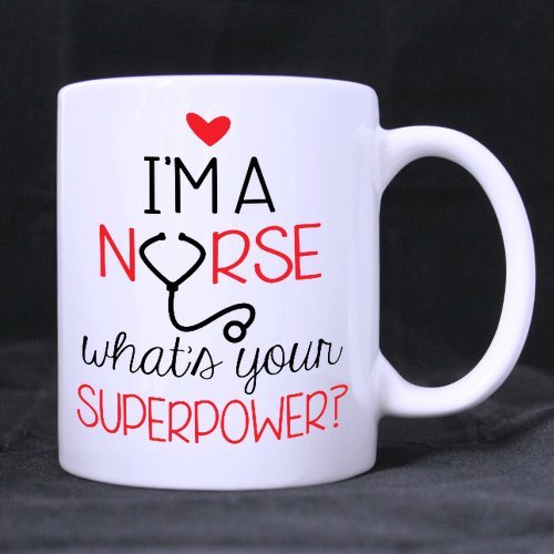 Funny Nurse Quotes Mug, I'm A Nurse What's Your Super Power White Ceramic Coffee Mugs Cup - 11oz sizes by Funny Mugs