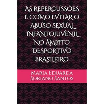 Capa do livro AS REPERCUSSÕES E COMO EVITAR O ABUSO SEXUAL INFANTOJUVENIL NO ÂMBITO DESPORTIVO BRASILEIRO (Portuguese Edition)