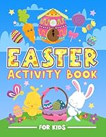 Easter Activity Book for Kids: A Fun Workbook for Children Ages 3-10 with Mazes, Learn to Draw + Count, Word Search Puzzles, Seek Games, Coloring & More 1700813188 Book Cover