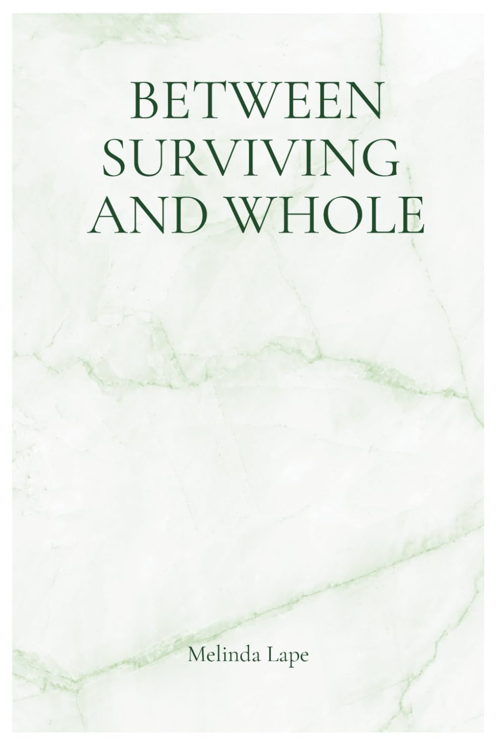 Between Surviving and Whole