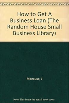 Paperback HOW TO GET A BUSINESS LOAN ON (The Random House Small Business Library) Book