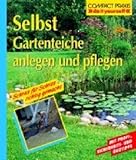  Selbst Gartenteiche anlegen und pflegen (Compact-Praxis \