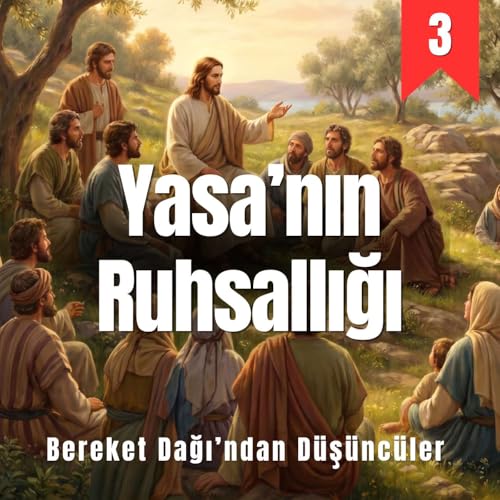 B&ouml;l&uuml;m 3 &ndash; Yasanın Ruhsallığı: Ger&ccedil;ek İtaat Ne Demektir? | Bereket Dağından D&uuml;ş&uuml;nceler