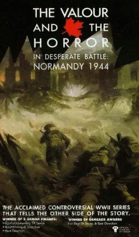 Valour And The Horror, The - In Desperate Battle: Normandy 1944