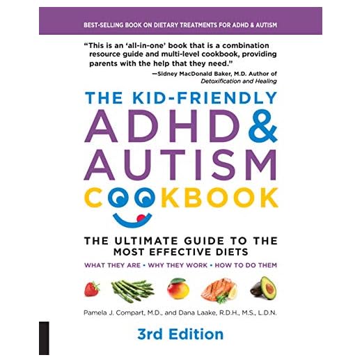 The Kid-Friendly ADHD & Autism Cookbook, 3rd edition: The Ultimate Guide to the Most Effective Diets -- What they are - Why they work - How to do them
